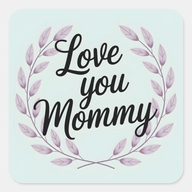 Love you mummy square sticker (Front)