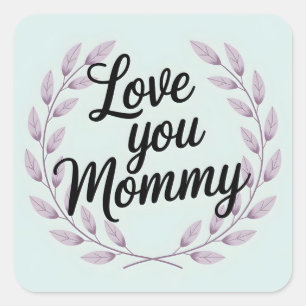 Love you mummy square sticker