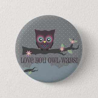 Love You Owl-ways! 6 Cm Round Badge