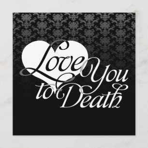 "Love You to Death" Custom Event Invitations