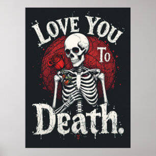 Love You to Death Gothic Skeleton Art  Poster