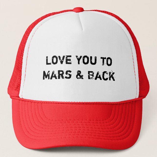 Love you to Mars & Back Trucker Hat (Front)