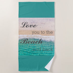 Love You To The Beach & Back Beach Towel