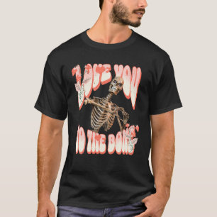 Love You to the Bone Skeleton Romance T-Shirt