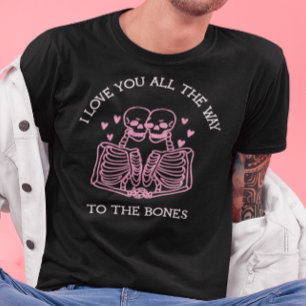 Love You to the Bones T-Shirt