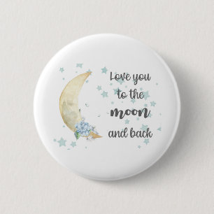 love you to the moon and back 6 cm round badge