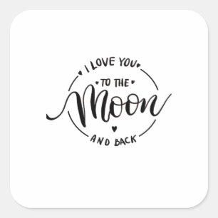 Love You To The Moon And Back Endless Love Heartfe Square Sticker