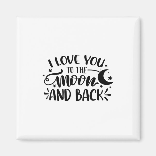 Love You To The Moon And Back Hand Lettered Romant Magnet (Front)
