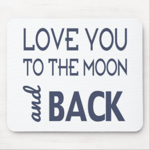 Love You To The Moon and Back Mouse Pad