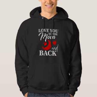 Love You to the Moon and Back - Romantic Couple  Hoodie