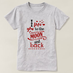 Love You To The Moon and Back T-Shirt