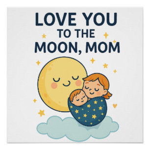 Love you to the Moon Mum T-Shirt Poster
