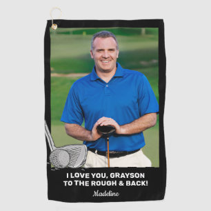 Love You To The Rough and Back Custom Photo Golf Golf Towel