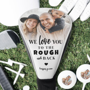 Love You To The Rough And Back Photo Golf Head Cover