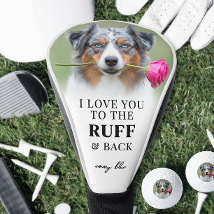 Love You To The Rough Pet Dog Photo Golf Head Cover