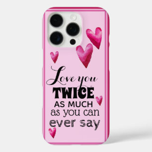 Love You Twice As Much Sentiment - Hearts iPhone 16 Pro Case