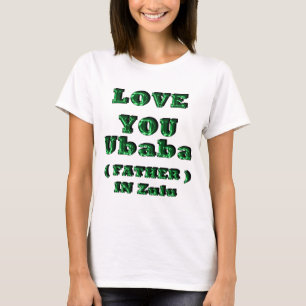 LOVE YOU UBABA, FATHER IN ZULU 1 T-Shirt