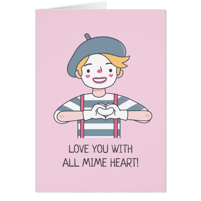 Love You With All Mime Heart, Cute Funny Love Puns (Front)