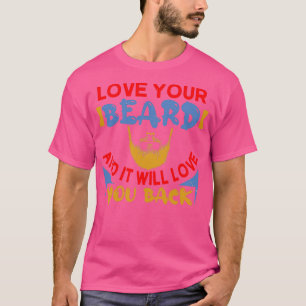 Love your beard and it will love you back Classic T-Shirt