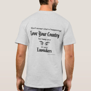 Love Your Country - keep eyes on lawmakers T-Shirt