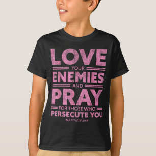 Love Your Enemies Bible Verse For Women Girl Valen T-Shirt