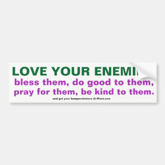 LOVE YOUR ENEMIES BUMPER STICKER