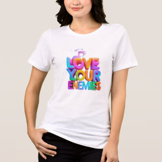 Love Your Enemies T-Shirt - Promote Peace & Unders Tri-Blend Shirt