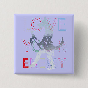 Love your Enemy 15 Cm Square Badge
