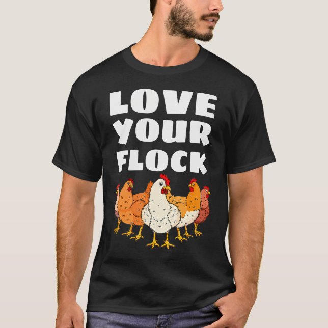 Love Your Flock Chicken Lover Hen Poultry Farmer T-Shirt (Front)