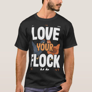 Love Your Flock - Chicken Lover T-Shirt