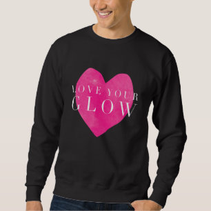 Love Your Glow Highligther Skin Esthetician Skinca Sweatshirt