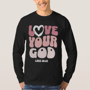 Love Your God Religious God Christian Words On Bac T-Shirt