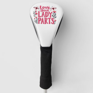 Love Your Lady Parts Womb Body Positivity Golf Head Cover