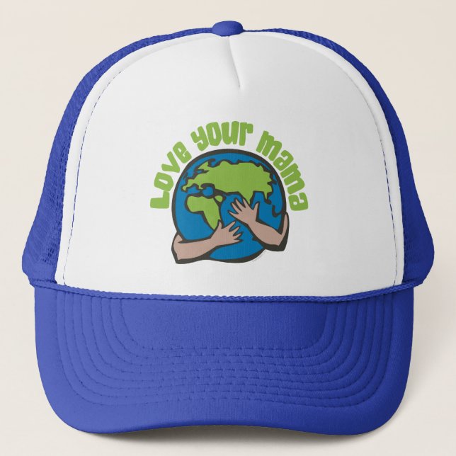 Love Your Mama Earth Climate Change Pollution Trucker Hat (Front)