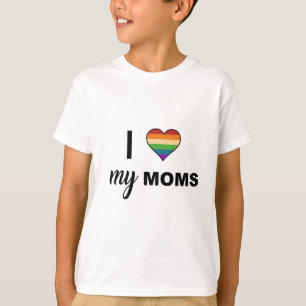 Love Your Moms T-Shirt