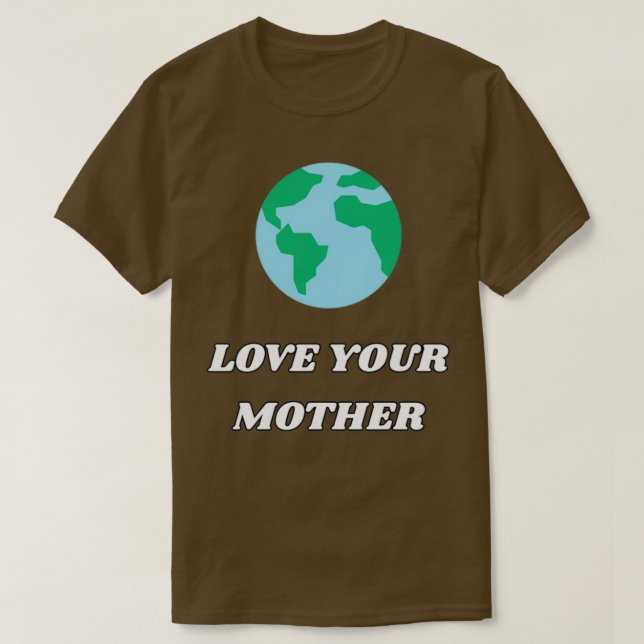Love your mother Classic TShirt (Design Front)