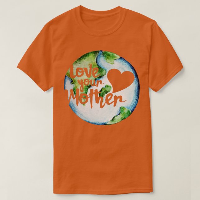 Love your mother earth day2 T-Shirt (Design Front)