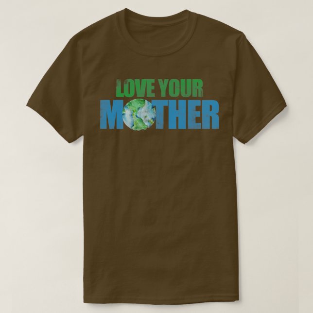 Love your mother earth day3 T-Shirt (Design Front)
