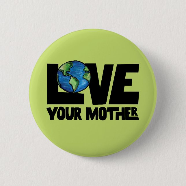 Love your mother earth day                         6 cm round badge (Front)