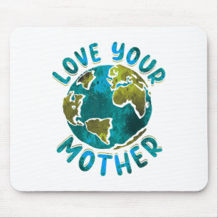 Love Your Mother Earth Day Environmental Awareness Mouse Pad