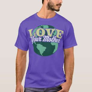 Love your Mother Earth Day Retro Vintage Earth Day T-Shirt