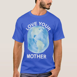 Love Your Mother Earth girl T-Shirt