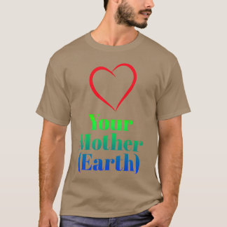 Love Your Mother Earth retro T-Shirt
