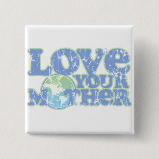 Love Your Mother Earth Square Button
