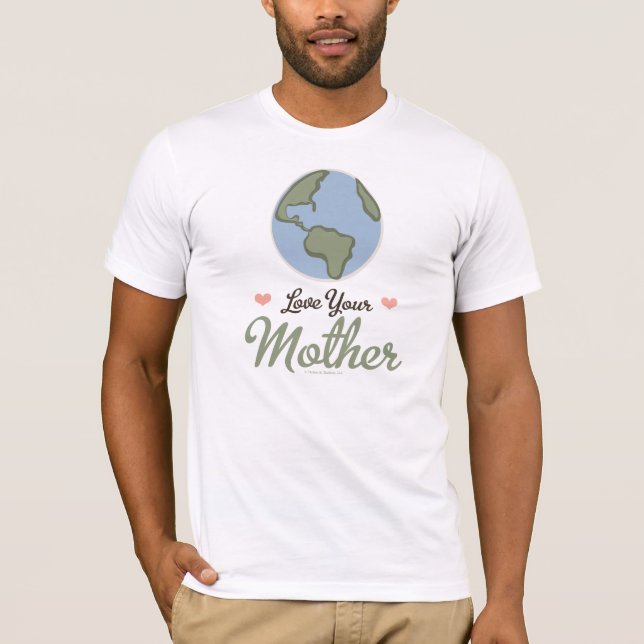 Love Your Mother Earth T-shirt (Front)