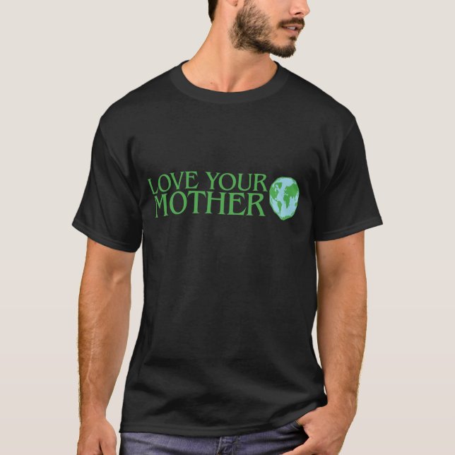 Love Your Mother Earth T-Shirt (Front)