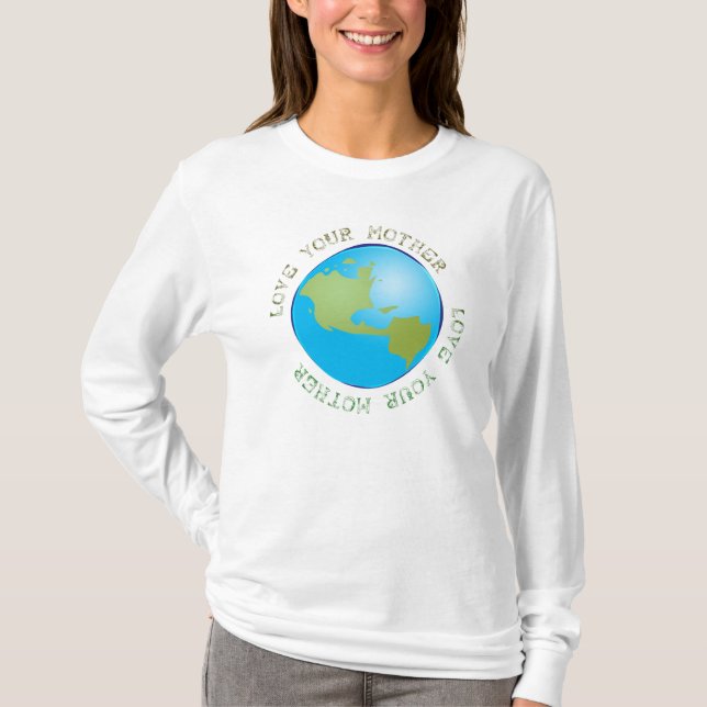 Love Your Mother Earth T T-Shirt (Front)