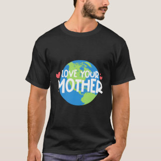 Love Your Mother Eh Day T-Shirt