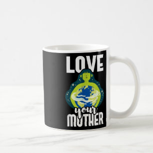 Love Your Mother Environmental Protection Earth Da Coffee Mug
