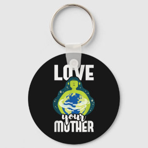 Love Your Mother Environmental Protection Earth Da Key Ring